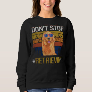 Don Stop Retrieving Golden Retriever Mum Sweatshirt