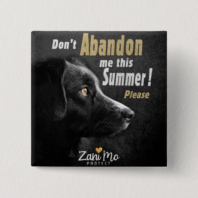 Don’t Abandon Me this Summer - Dog Protection 15 Cm Square Badge (Front)