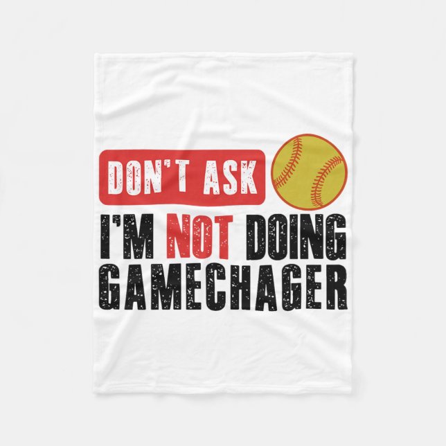 Don’t Ask I’m Not Doing Gamechanger Funny Softll P Fleece Blanket (Front)