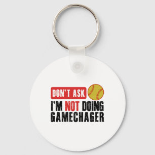 Don’t Ask I’m Not Doing Gamechanger Funny Softll P Key Ring