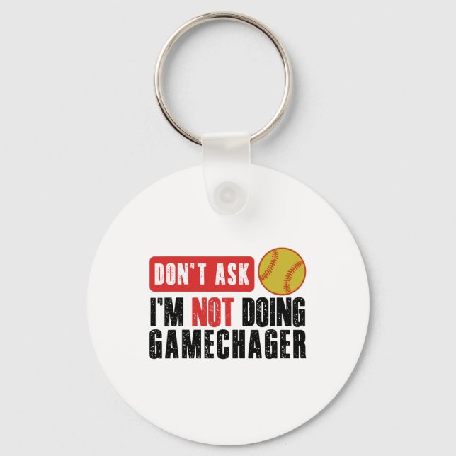 Don’t Ask I’m Not Doing Gamechanger Funny Softll P Key Ring (Front)
