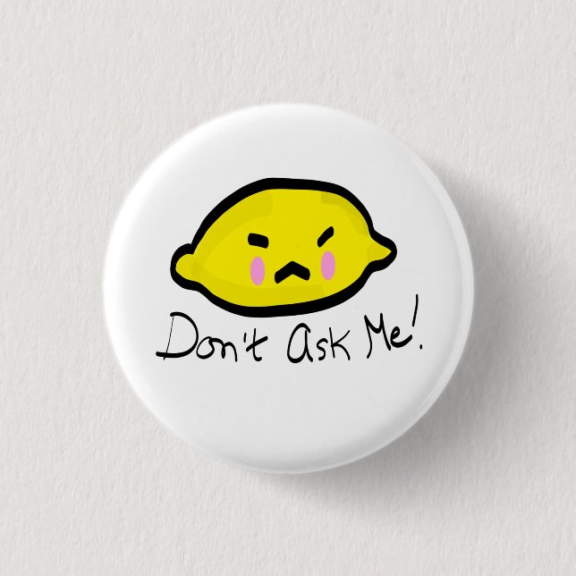 Don’t ask me! Angry Lemon 3 Cm Round Badge (Front)