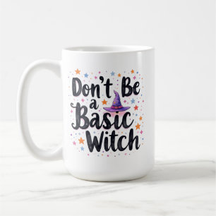 Don’t Be a Basic Witch Design Coffee Mug