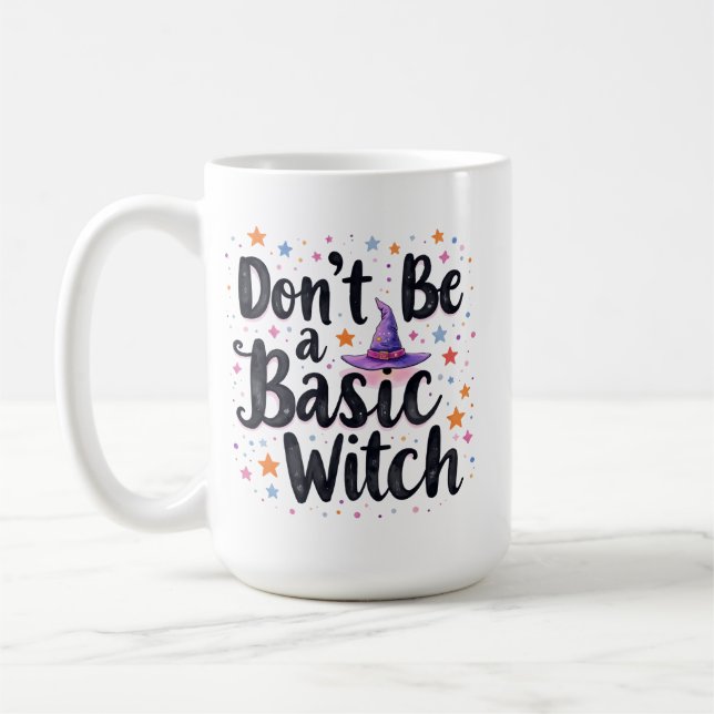 Don’t Be a Basic Witch Design Coffee Mug (Left)