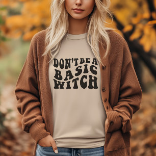 Don’t Be a Basic Witch T-Shirt – Funny Halloween