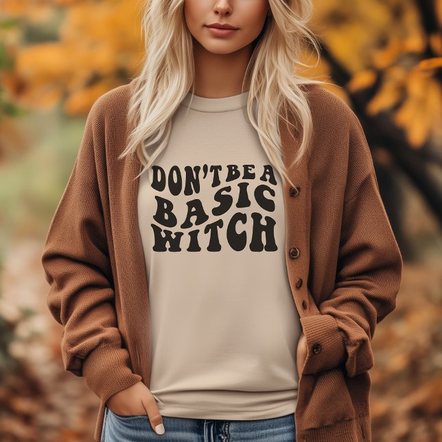 Don’t Be a Basic Witch T-Shirt – Funny Halloween (Don't be a basic witch)