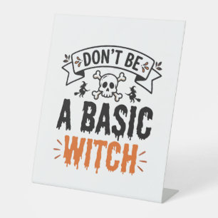 Don’t Be a Basic Witch Vintage Halloween Pedestal Sign