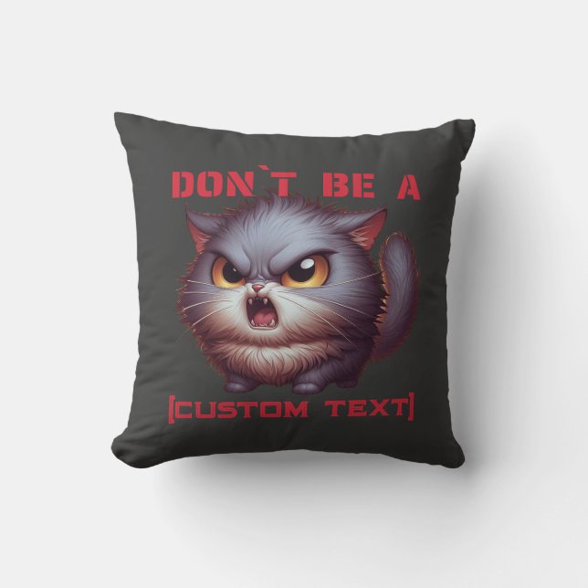 Don’t Be a… Funny Cat Custom Text Cushion (Front)