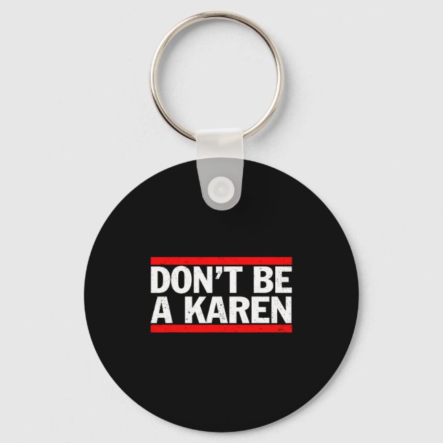 Don’t Be A Karen Meme Gift  Key Ring (Front)