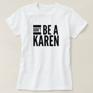 Don’t be a Karen T-Shirt