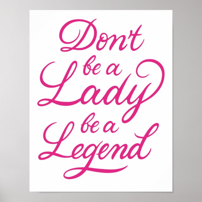 Don’t Be A Lady Be A Legend Poster (Front)