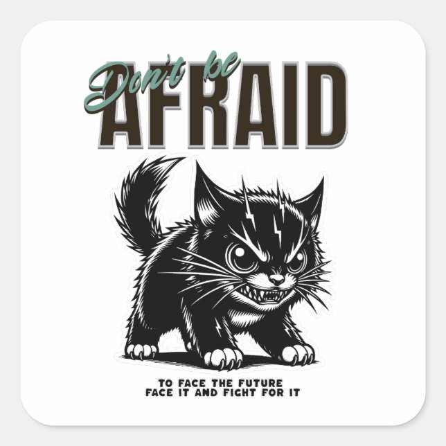 Don’t Be Afraid | Fierce Kitten | Bold Mindset Square Sticker (Front)