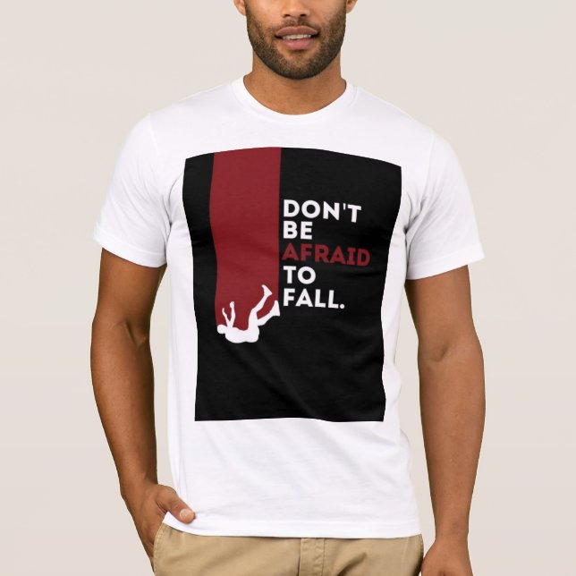 Don’t Be Afraid to Fall – Minimal Motivational Pos T-Shirt (Front)