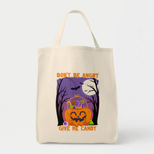 Don’t Be Angry, Give Me Candy – Funny Halloween Tote Bag