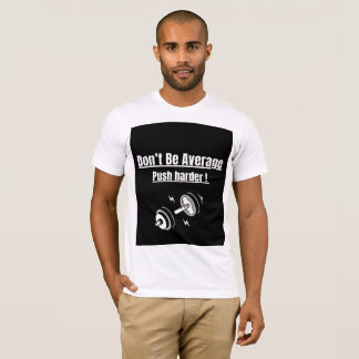 “Don’t Be Average – Push Harder” T-Shirt