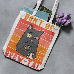 Don’t Be Brew-tal – Coffee Pun  Tote Bag