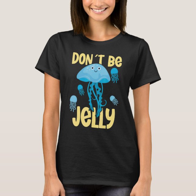 Don´t be jelly jellyfish T-Shirt (Front)