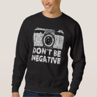 Don T Be Negative Funny Photography Camera