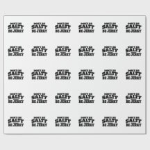 Don’t Be Salty Be Jerky Funny