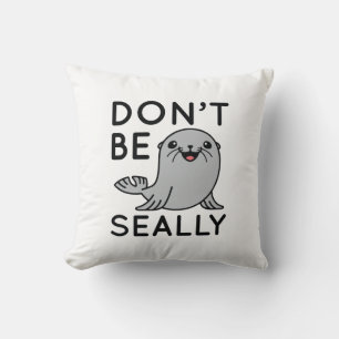 Don’t Be Seally Cushion