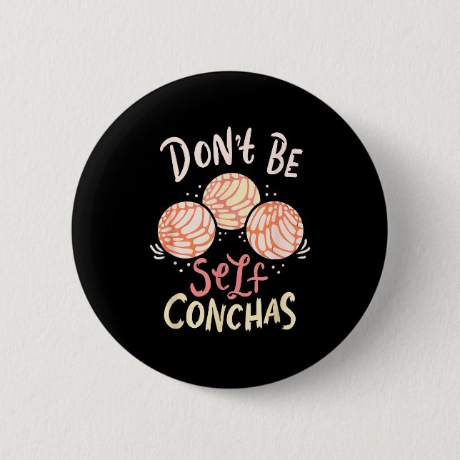 Don´t Be Self Conchas Latina  6 Cm Round Badge (Front)