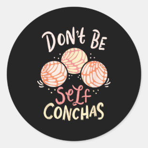 Don´t Be Self Conchas Latina  Classic Round Sticker