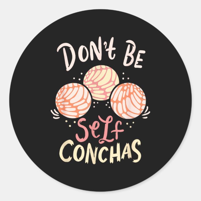 Don´t Be Self Conchas Latina  Classic Round Sticker (Front)