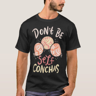 Don´t Be Self Conchas Latina  T-Shirt