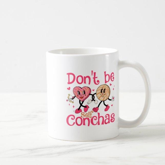 Don’t Be Self Conchas Mexican Sweet Bread Valentin Coffee Mug (Right)