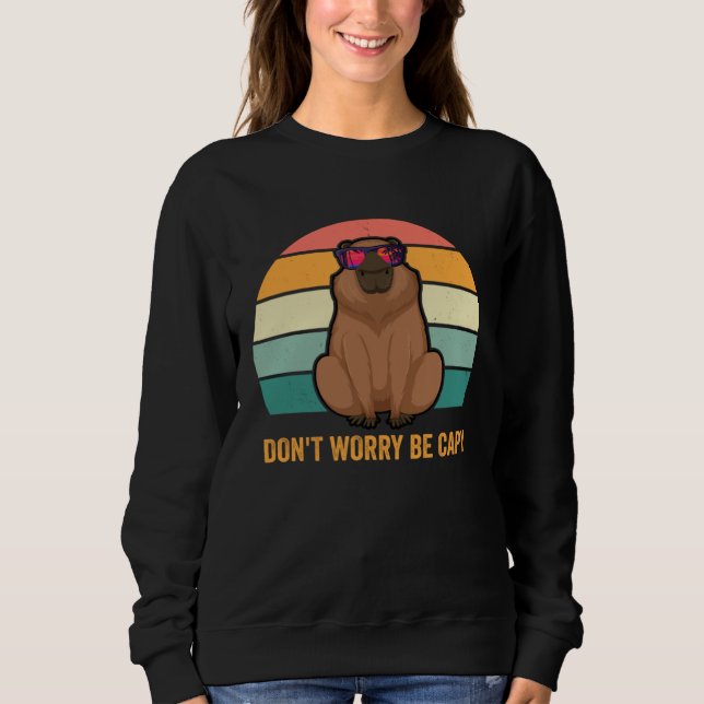 Don t Be Worry Be Capy  Capybara Sunglasses Sweatshirt (Front)