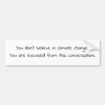 Don’t believe in climate change. You are excused.