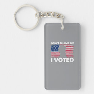 Don’t Blame Me, I Voted - Patriotic Voting Design Key Ring