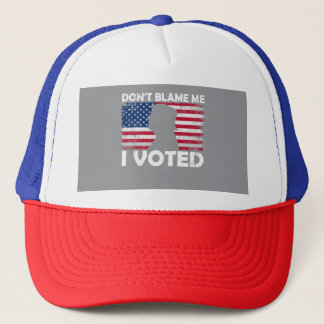 Don’t Blame Me, I Voted - Patriotic Voting Design Trucker Hat