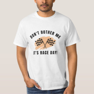 Don’t bother me; it is race day | F1 | Motorsport T-Shirt
