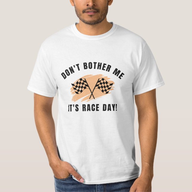 Don’t bother me; it is race day | F1 | Motorsport T-Shirt (Front)