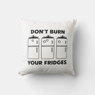Don’t Burn Your Fridges Cushion