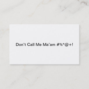 Don’t Call Me Ma’am #%*@+! Business Card