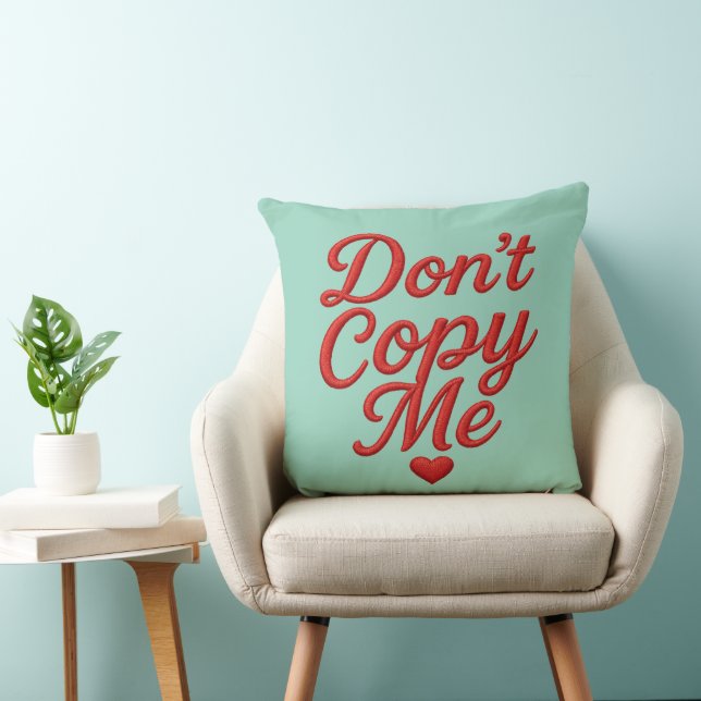 Don’t Copy Me Throw Pillow (Chair)