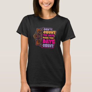 Don´t Count The Days Make The Days Count Mandala M T-Shirt