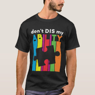 Don t Dis My Ability Puzzle Piece Autism Awareness T-Shirt