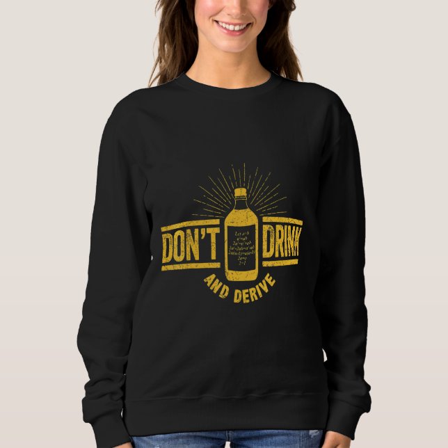 Don T Drink And Derive Calculus Joke Math Pun Math Sweatshirt (Front)