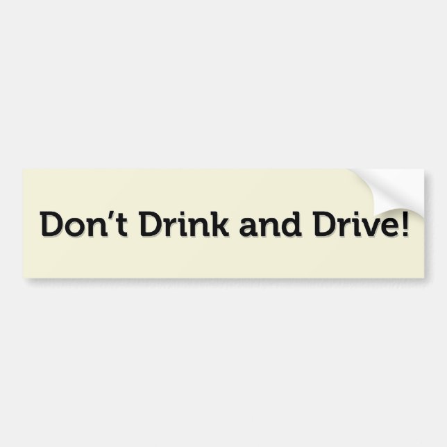 Don’t Drink and Drive! Bumper Sticker (Front)