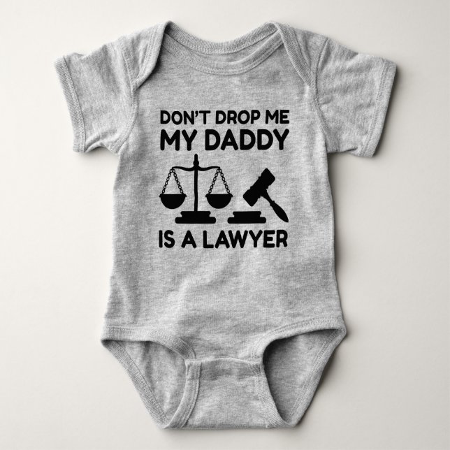 Don’t Drop Me My Daddy Is A Lawyer Baby Bodysuit (Front)