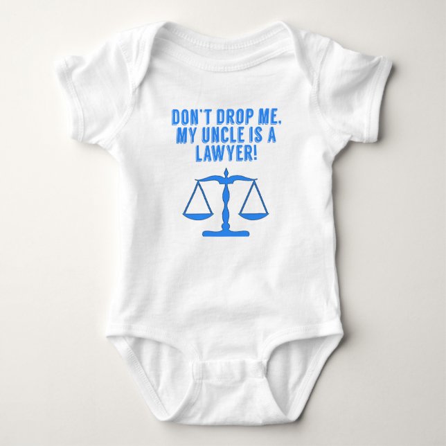 Don’t Drop Me My Uncle Is A Lawyer Baby Bodysuit (Front)
