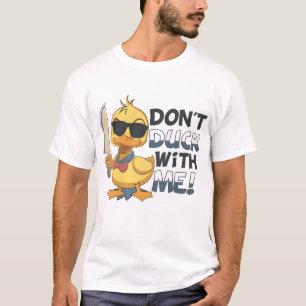 Don’t Duck With Me – Funny Cool Duck Cartoon Meme T-Shirt