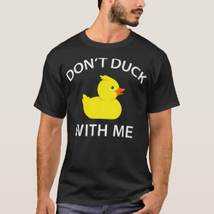 Don t Duck With Me Funny Rubber Duck T black labs  T-Shirt