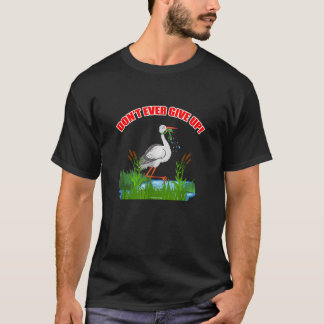 Don t Ever Give Up Funny Inspirational Animal Love T-Shirt