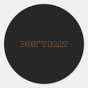 Don`t Fart Gym Sport Bodybuilding Protein Workout  Classic Round Sticker