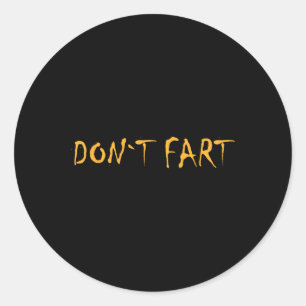 Don`t Fart Gym Sport Bodybuilding Protein Workout Classic Round Sticker