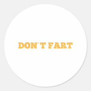Don`t Fart Gym Sport Bodybuilding Protein Workout Classic Round Sticker